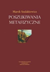 Poszukiwania metaficzyczne - Marek Szulakiewicz