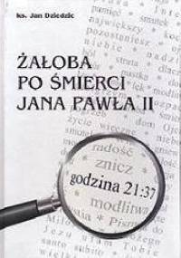 Żałoba po śmierci Jana Pawła II - ks. Jan Dziedzic