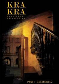 Kra Kra Krakowski kryminał - Paweł Oksanowicz