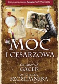 Moc i cesarzowa - Agnieszka Szczepańska, Katarzyna Gacek
