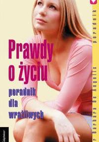 Prawdy o życiu. Poradnik dla wrażliwych - Barbara De Angelis