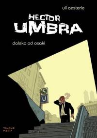 Hector Umbra - 1 - Daleko od Osaki - Uli Oesterle