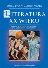 Literatura XX wieku. Leksykon literatury polskiej dla uczniów i nauczycieli. - Andrzej Zawada (krytyk literacki), Joanna Pyszny