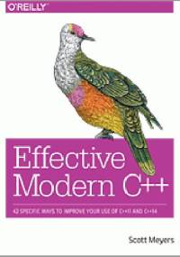 Effective Modern C++. 42 Specific Ways to Improve Your Use of C++11 and C++14 - Scott Meyers
