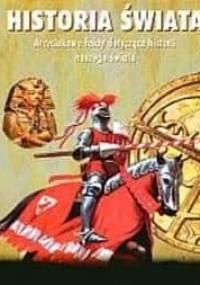 Historia świata. Arcyciekawe fakty dotyczące historii naszego świata - praca zbiorowa