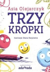 Trzy kropki - Asia Olejarczyk