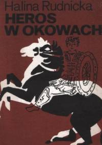 Heros w okowach - Halina Rudnicka