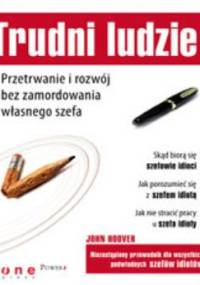 Trudni ludzie. Przetrwanie i rozwój bez zamordowania własnego szefa - John Hoover