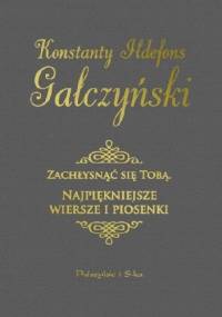 Zachłysnąć się tobą. Najpiękniejsze wiersze i piosenki - Konstanty Ildefons Gałczyński