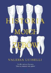 Historia moich zębów - Valeria Luiselli