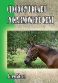 Choroby układu pokarmowego koni - Jacek Sikora