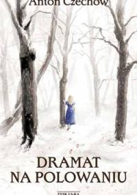 Dramat na polowaniu - Antoni Czechow