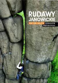 Rudawy Janowickie. Przewodnik wspinaczkowy. - Michał Kajca