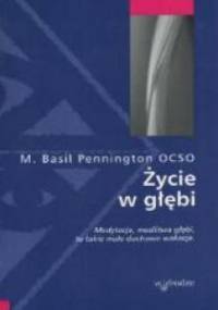 Życie w głębi - Basil Pennington
