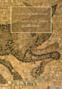 O Elastyczność Prawa Spadkowego Fideikomis Uniwersalny w Klasycznym Prawie Rzymskim - Franciszek Longchamps de Bérier