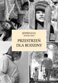 Przestrzeń dla rodziny - Jesper Juul, Monica Oien