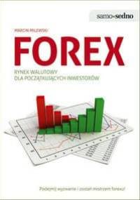 Forex. Rynek walu­towy dla począt­ku­ją­cych inwe­sto­rów - Mar­cin Milewski
