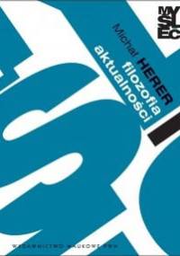 Filozofia aktualności za Nietzschem i Marksem - Michał Herer