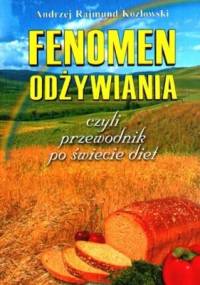 Fenomen odżywiania czyli przewodnik po świecie diet - Andrzej Rajmund Kozłowski