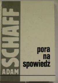 Pora na spowiedź - Adam Schaff