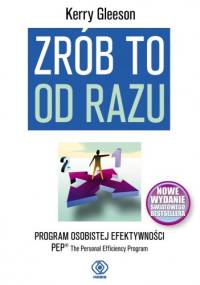 Zrób to od razu. Program Osobistej Efektywności - Kerry Gleeson