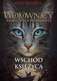 Wojownicy. Nowa przepowiednia #2: Wschód księżyca. - Erin Hunter