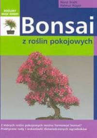 Bonsai z roślin pokojowych - Horst Stahl, Helmut Rüger