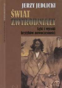 Świat zwyrodniały. Lęki i wyroki krytyków nowoczesności - Jerzy Jedlicki