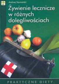 Żywienie lecznicze w różnych dolegliwościach - Andrzej Szymański