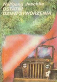 Ostatni dzień stworzenia - Wolfgang Jeschke