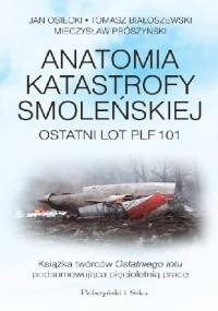 Anatomia katastrofy smoleńskiej. Ostatni lot PLF 101