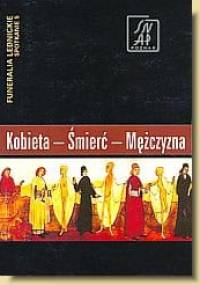 Kobieta – Śmierć – Mężczyzna. Funeralia Lednickie — spotkanie 5