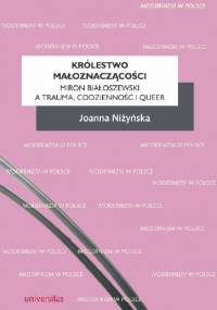 Królestwo małoznaczącości: Miron Białoszewski a trauma, codzienność i queer - Joanna Niżyńska