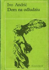 Dom na odludziu - Ivo Andrić