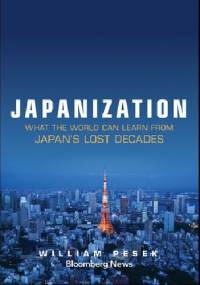 Japanization: What the world can learn from Japan's lost decades - William Pesek