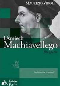Uśmiech Machiavellego. Biografia - Maurizio Viroli