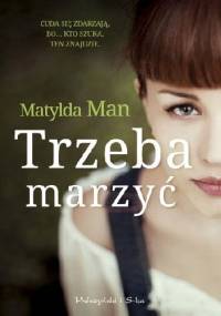 Trzeba marzyć - Matylda Man