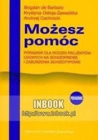 Możesz pomóc. Poradnik dla rodzin pacjentów chorych na schizofrenię i zaburzenia schizotypowe