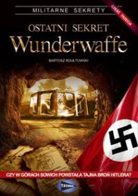 Ostatni sekret Wunderwaffe - cz.3 - Bartosz Rdułtowski