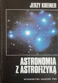 Astronomia z Astrofizyką - Jerzy Marek Kreiner