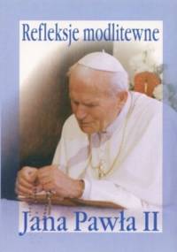 Refleksje modlitewne Jana Pawła II - Jan Paweł II