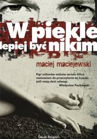 W piekle lepiej być nikim - Maciej Maciejewski