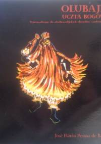 Olubajé. Uczta Bogów. Wprowadzenie do afrobrazylijskich obrzędów candomblé - José Flávio Pessoa de Barros