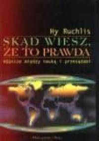 Skąd wiesz, że to prawda. Różnice między nauką i przesądami - Hy Ruchlis