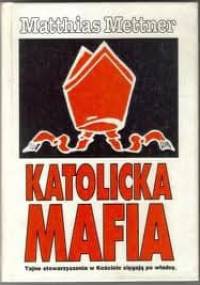 Katolicka Mafia - Matthias Mettner