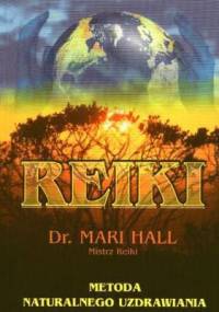 Reiki. Metoda naturalnego uzdrawiania - Mari Hall