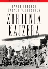 Zbrodnia Kajzera - David Olusoga, Gasper Erichsen