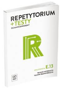 Repetytorium i testy egzaminacyjne. Egzamin zawodowy. Technik informatyk. Technik teleinformatyk. Kwalifikacja E.13 - Tomasz Klekot, Krzysztof Pytel