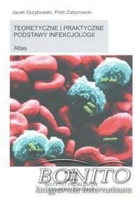 Teoretyczne i praktyczne podstawy infekcjologii Atlas - Piotr Zabrowski, Jacek Grzybowski