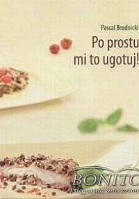 Po prostu mi to ugotuj! - Pascal Brodnicki